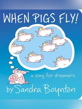 When Pigs Fly! Board Book by Sandra Boynton